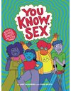You Know, Sex: Bodies, Gender, Puberty, and Other Things